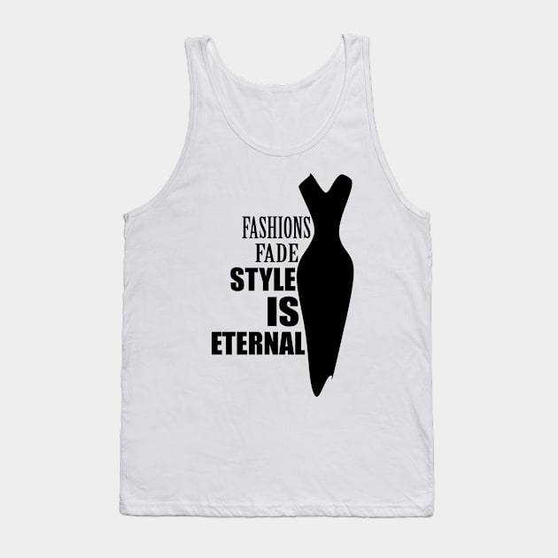 Fashions fade style is eternal Tank Top by hedehede